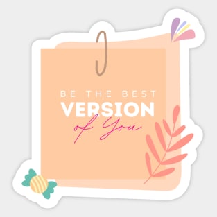 Be The Best Version Of You Sticker